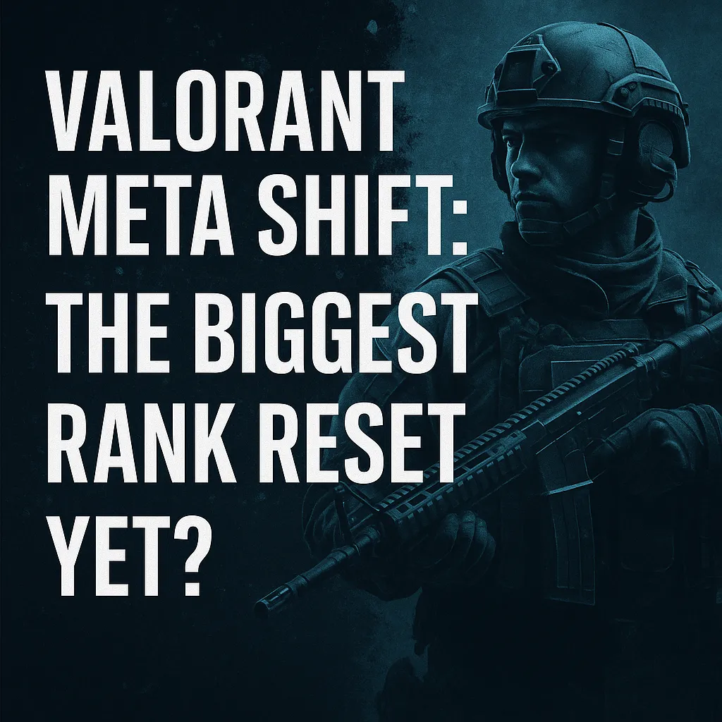 Valorant Meta Shift: The Biggest Rank Reset Yet?
