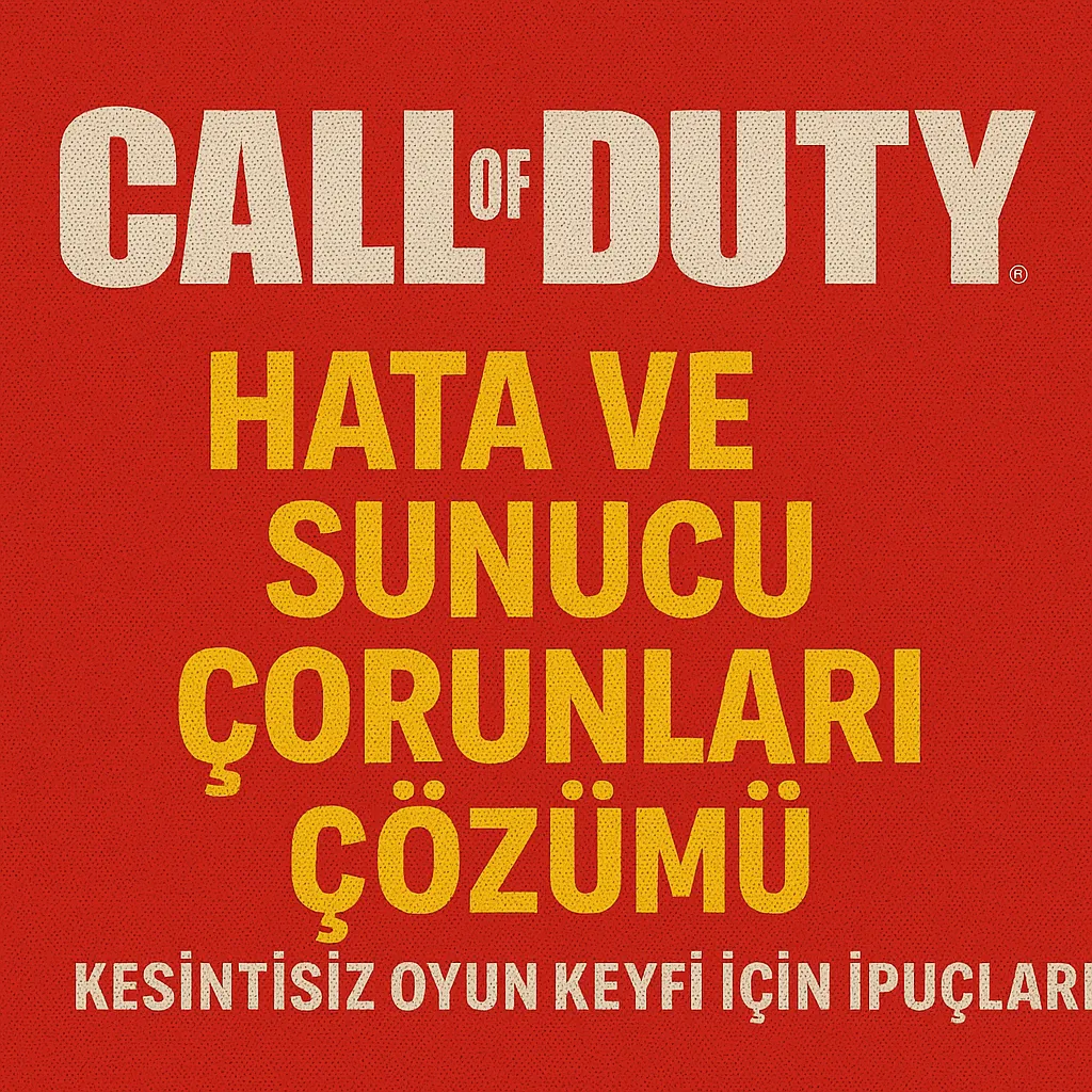 Call of Duty Hata ve Sunucu Sorunları Çözümü