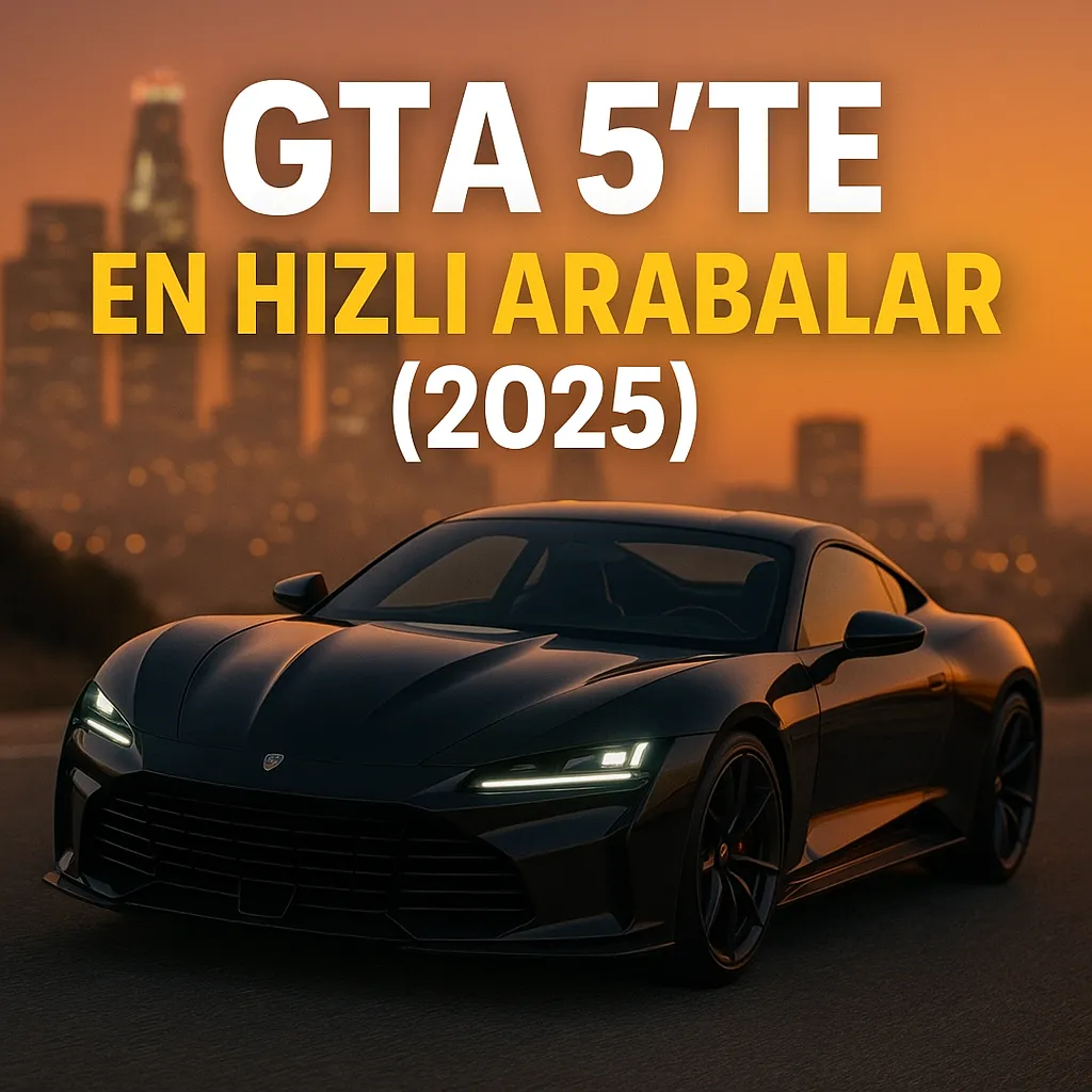 GTA 5’te En Hızlı Arabalar (2025) – Karşılaştırmalı Liste