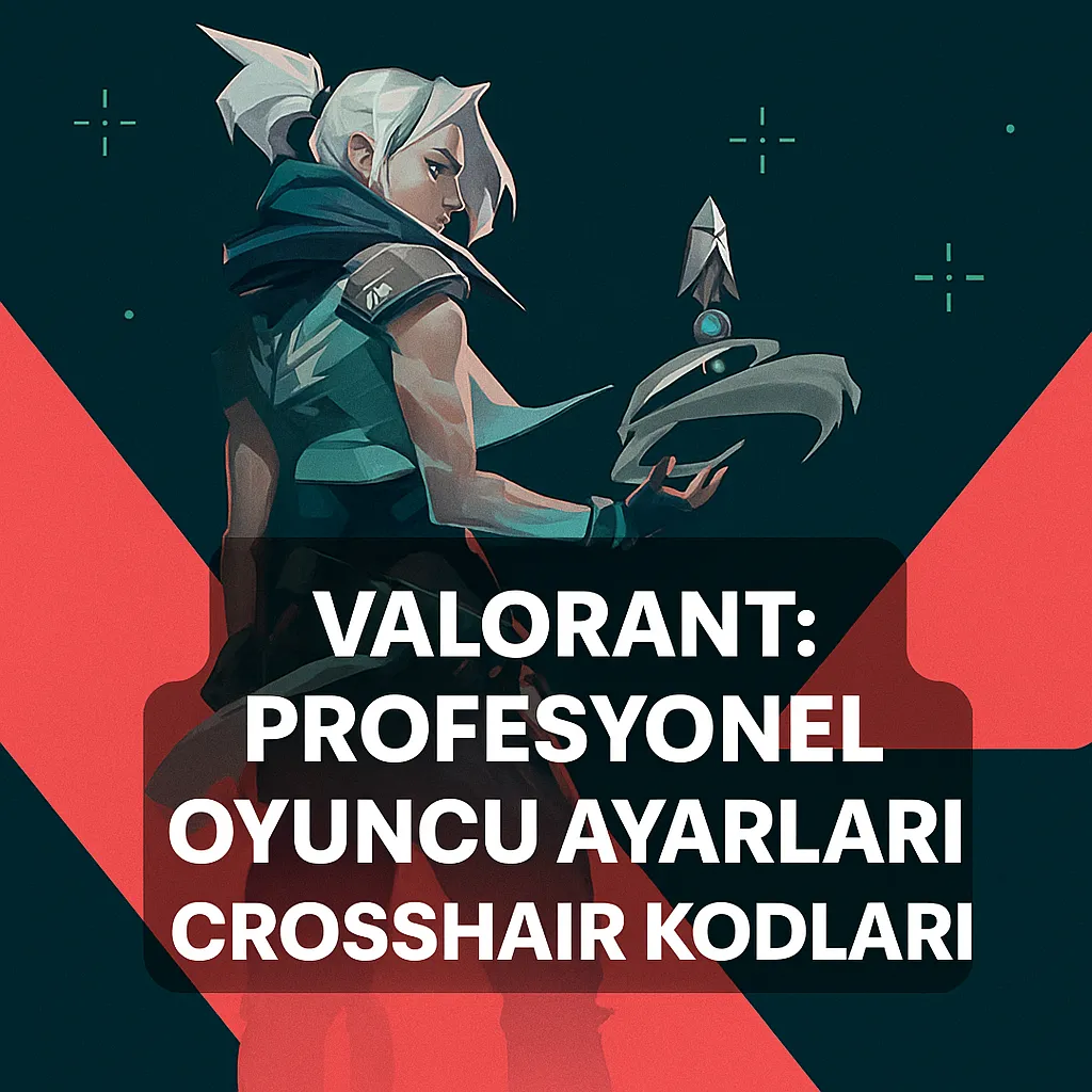Valorant Pro Oyuncu Crosshair Ayarları (2025) - Epinpay