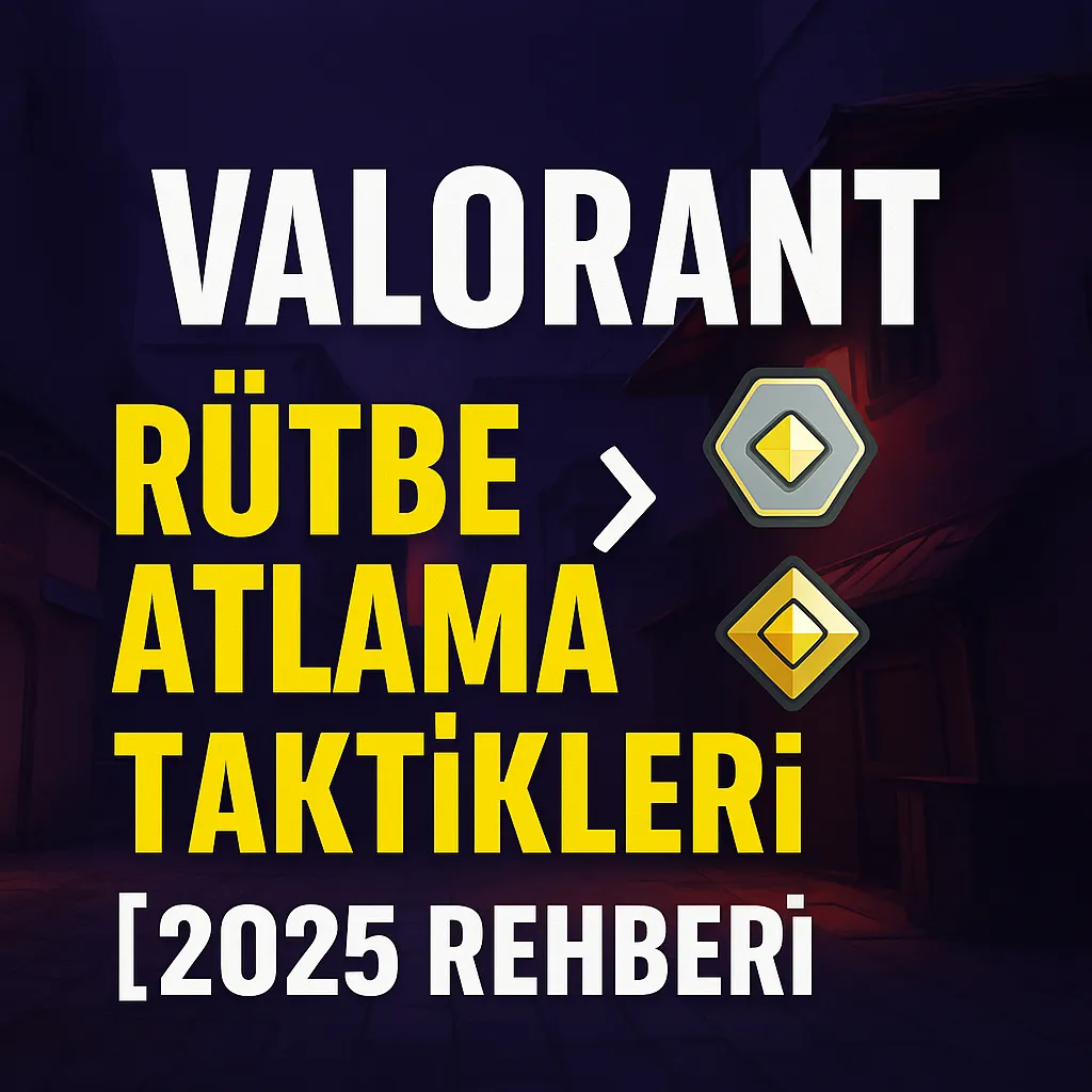 valorant-rutbe-atlama-taktikleri-2025
