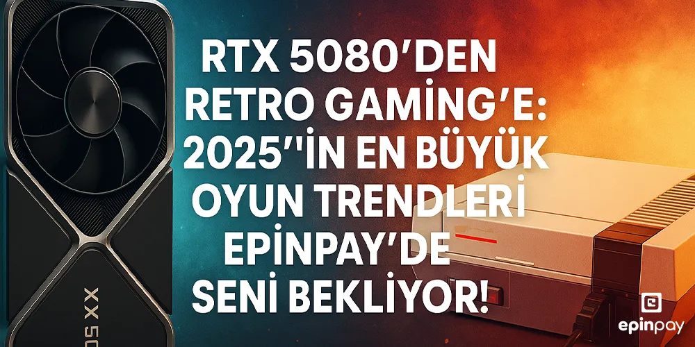 RTX 5080'den Retro Gaming'e 2025