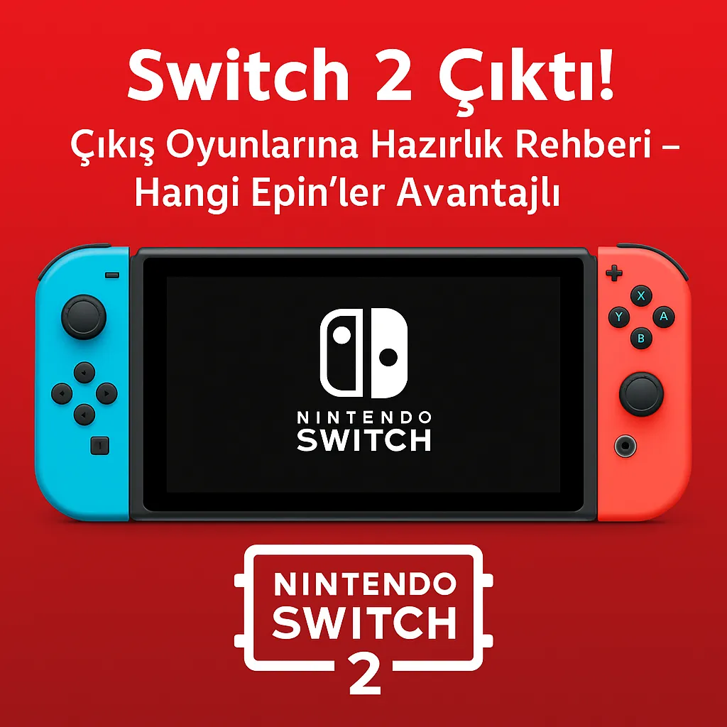 Switch 2 Çıkış Oyunları ve Avantajlı E-Pin Rehberi | Epinpay